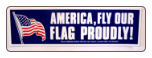 AMERICA, FLY OUR FLAG PROUDLY!   