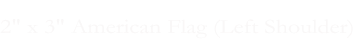 2" x 3" American Flag (Left Shoulder)