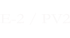 E-2 / PV2