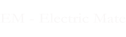 EM - Electric Mate
