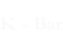 K - Bar