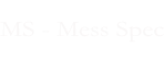 MS - Mess Spec