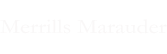Merrills Marauder