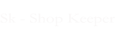 Sk - Shop Keeper