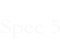 Spec 5