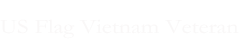 US Flag Vietnam Veteran