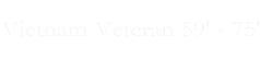Vietnam Veteran 59' - 75'